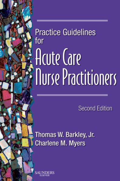 Practice Guidelines for Acute Care Nurse Practitioners - E-Book: Practice Guidelines for Acute Care Nurse Practitioners - E-Book