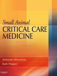 Title: Small Animal Critical Care Medicine - E-Book, Author: Deborah Silverstein DVM