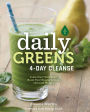 Daily Greens 4-Day Cleanse: Jump Start Your Health, Reset Your Energy, and Look and Feel Better than Ever!