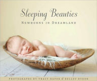 Title: Sleeping Beauties: Newborns in Dreamland, Author: Tracy Raver