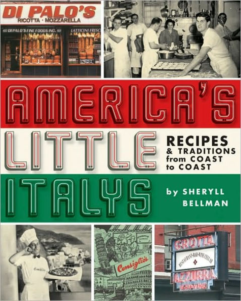 America's Little Italys: Recipes and Traditions from Coast to Coast