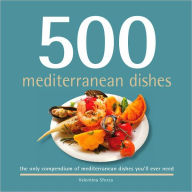 Title: 500 Mediterranean Dishes: The Only Compendium of Mediterranean Dishes You'll Ever Need, Author: Valentia Sforza