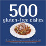 500 Gluten-Free Dishes: The Only Compendium of Gluten-Free Dishes You'll Ever Need