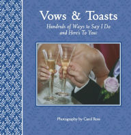 Title: Vows & Toasts: Hundreds of Ways to Say I Do and Here's To You, Author: Rita Cook