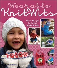 Title: Wearable KnitWits: 20 Fun Designs to Knit for Adults and Kids, Author: Katie Boyette