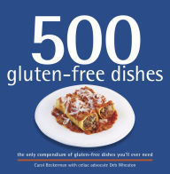 Title: 500 gluten-free dishes: the only compendium of gluten-free dishes you'll ever need, Author: Carol Beckerman