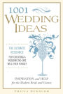 1001 Wedding Ideas: The Ultimate Resource for Creating a Wedding No One Will Ever Forget