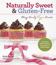 Title: Naturally Sweet & Gluten-Free: Allergy-Friendly Vegan Desserts (Enhanced Edition), Author: Ricki Heller