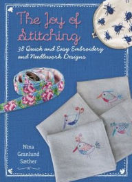 Title: The Joy of Stitching: 38 Quick & Easy Embroidery & Needlework Designs, Author: Nina Granlund Saether