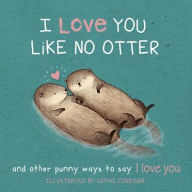 Title: I Love You Like No Otter, Author: Sophie Corrigan