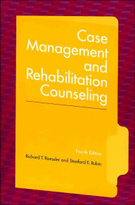 Title: Case Management and Rehabilitation Counseling: Procedures and Techniques / Edition 4, Author: Richard T. Roessler