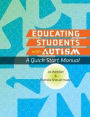 Educating Students with Autism: A Quick Start Manual