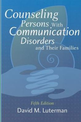 Counseling Persons with Communication Disorders and Their Families / Edition 5