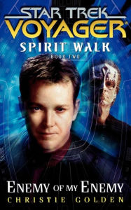 Title: Star Trek Voyager: Spirit Walk #2: Enemy of My Enemy, Author: Christie Golden