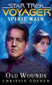Title: Star Trek Voyager: Spirit Walk #1: Old Wounds, Author: Christie Golden
