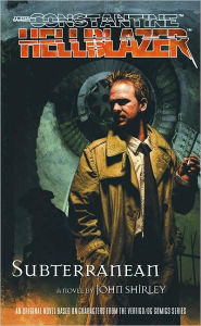 Title: John Constantine Hellblazer: Subterranean, Author: John Shirley