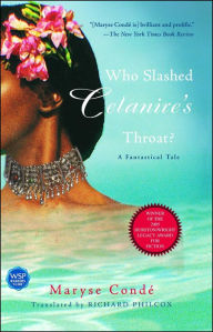 Title: Who Slashed Celanire's Throat?: A Fantastical Tale, Author: Maryse CondT