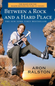 Title: Between a Rock and a Hard Place, Author: Aron Ralston