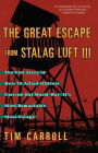 The Great Escape from Stalag Luft III: The Full Story of How 76 Allied Officers Carried Out World War II's Most Remarkable Mass Escape