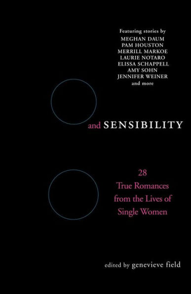 Sex and Sensibility: 28 True Romances from the Lives of Single Women