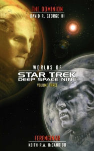 Title: Worlds of Star Trek Deep Space Nine, Volume Three: The Dominion and Ferenginar, Author: Keith R. A. DeCandido