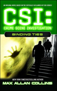 Title: CSI: Crime Scene Investigation #6: Binding Ties, Author: Max Allan Collins