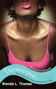 Title: Threesome: Where Seduction, Power & Basketball Collide, Author: Brenda L. Thomas