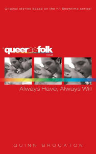 Title: Always Have, Always Will (Queer As Folk Series), Author: Quinn Brockton