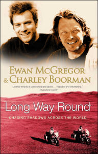 Title: Long Way Round: Chasing Shadows Across the World, Author: Ewan McGregor