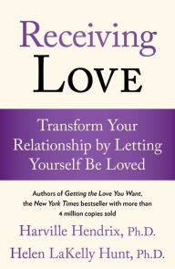 Title: Receiving Love: Transform Your Relationship by Letting Yourself Be Loved, Author: Harville Hendrix