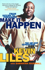 Title: Make It Happen: The Hip-Hop Generation Guide to Success, Author: Kevin Liles