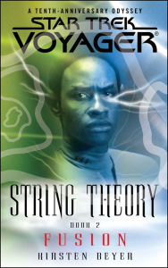 Title: Star Trek Voyager: String Theory #2: Fusion, Author: Kirsten Beyer