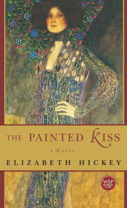 Title: The Painted Kiss: A Novel, Author: Elizabeth Hickey