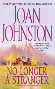 Title: No Longer a Stranger (A Loving Defiance), Author: Joan Johnston