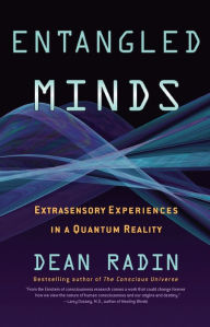 Title: Entangled Minds: Extrasensory Experiences in a Quantum Reality, Author: Dean Radin