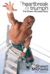 Alternative view 1 of Heartbreak & Triumph: The Shawn Michaels Story