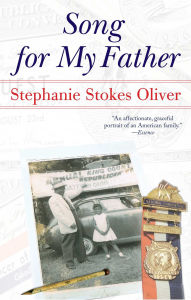 Title: Song for My Father: Memoir of an All-American Family, Author: Stephanie Stokes Oliver