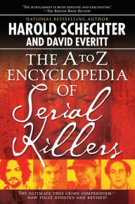 Title: The A to Z Encyclopedia of Serial Killers, Author: Harold Schechter