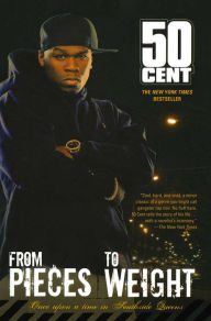 Title: From Pieces to Weight: Once Upon a Time in Southside Queens, Author: 50 Cent