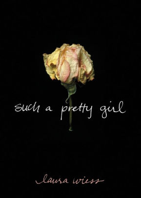 Such A Pretty Girl By Laura Wiess Paperback Barnes Noble