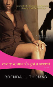 Title: Every Woman's Got a Secret, Author: Brenda L. Thomas