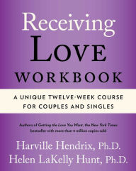 Title: Receiving Love Workbook: A Unique Twelve-Week Course for Couples and Singles, Author: Harville Hendrix