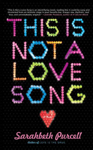 Title: This Is Not a Love Song: A Novel, Author: Sarahbeth Purcell