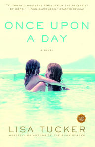 Title: Once Upon a Day: A Novel, Author: Lisa Tucker