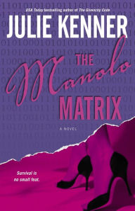 Title: The Manolo Matrix (Codebreaker Trilogy Series #2), Author: Julie Kenner