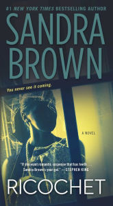 Title: Ricochet: A Novel, Author: Sandra Brown