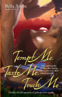 Tempt Me, Taste Me, Touch Me