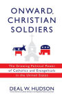 Onward, Christian Soldiers: The Growing Political Power of Catholics and Evangelicals in the United States