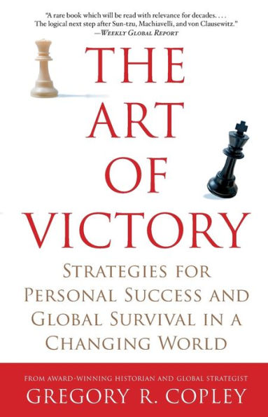 The Art of Victory: Strategies for Personal Success and Global Survival a Changing World