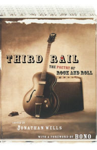 Title: Third Rail: The Poetry of Rock and Roll, Author: Jonathan Wells